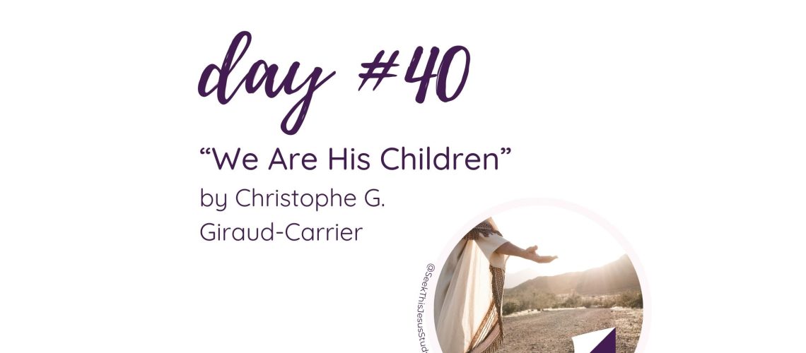 “We Are His Children” by Christophe G. Giraud-Carrier October 2023 General Conference Blog