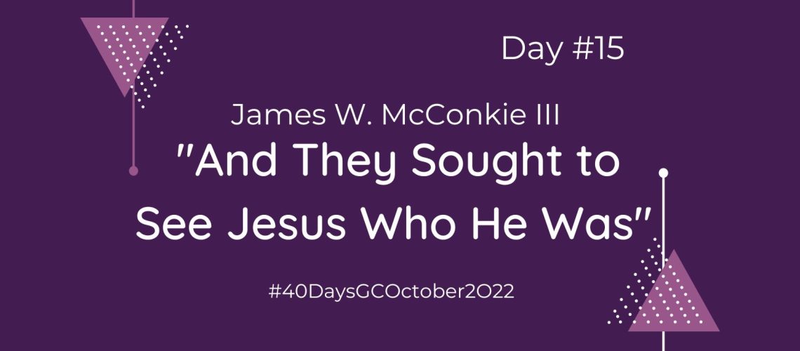 and They Sought to See Jesus Who He Was by James W. McConkie III blog