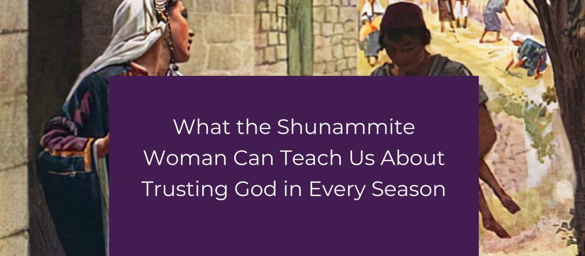 Blog post hero banner with purple overlay displaying the title about the Shunammite woman and trusting God, set against a biblical mural background